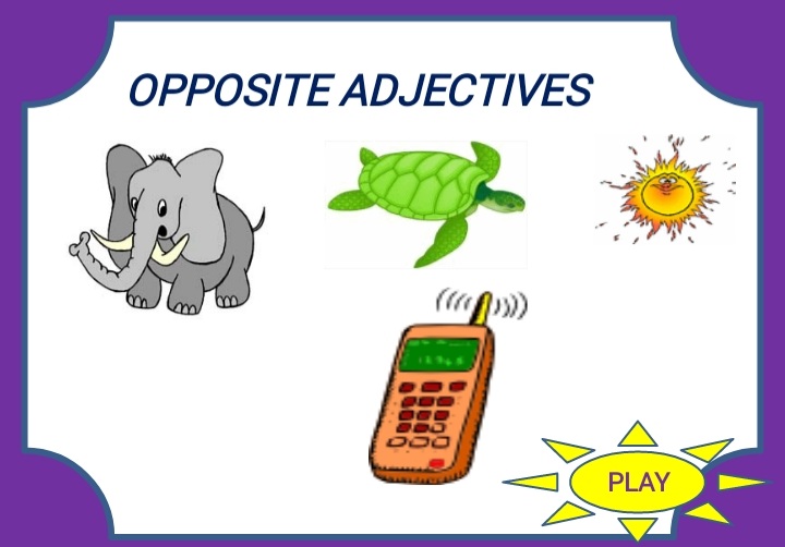 OPPOSITE ADJECTIVES